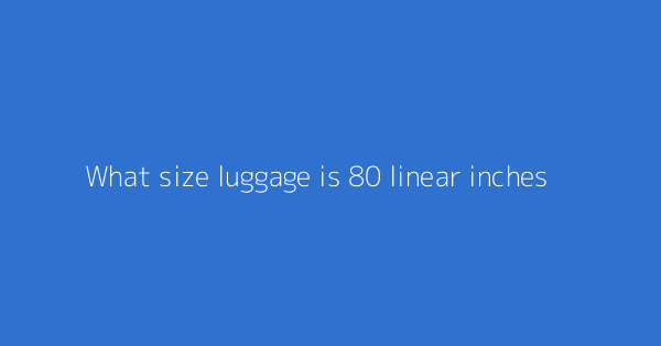 80 linear inches luggage dimensions